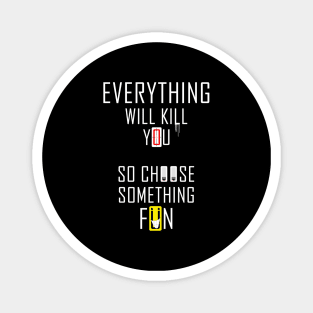 Everything Will Kill You #1 Magnet